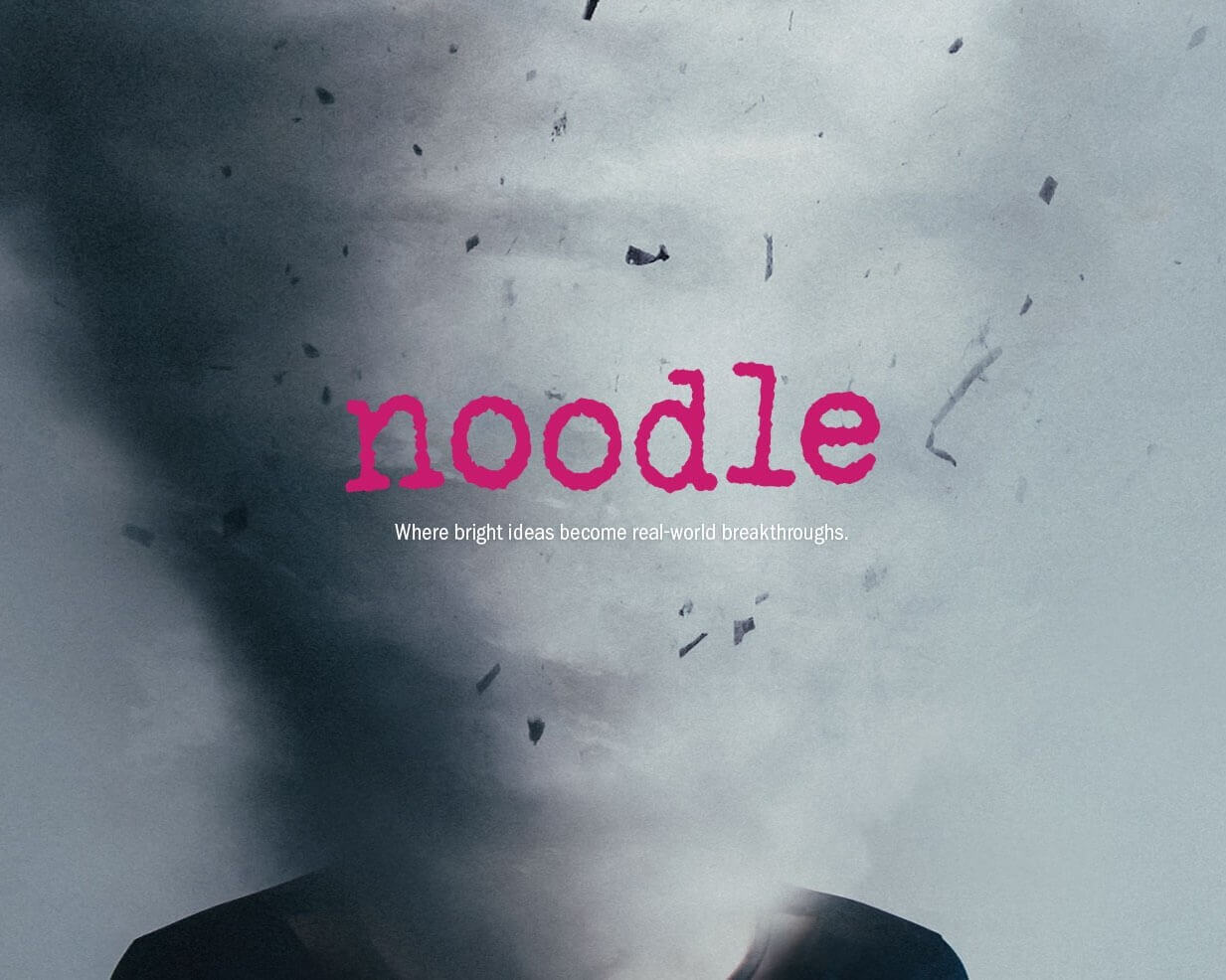 A person’s head dissolves into swirling mist and debris. The word "noodle" in bold pink letters appears in the center, with the tagline "Where bright ideas become real-world breakthroughs" below it.