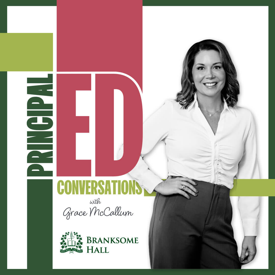 A woman in a white blouse stands smiling. The text reads: "PRINCIPAL ED Conversations with Grace McCallum. Branksome Hall." The design features red, green, and white graphic elements.