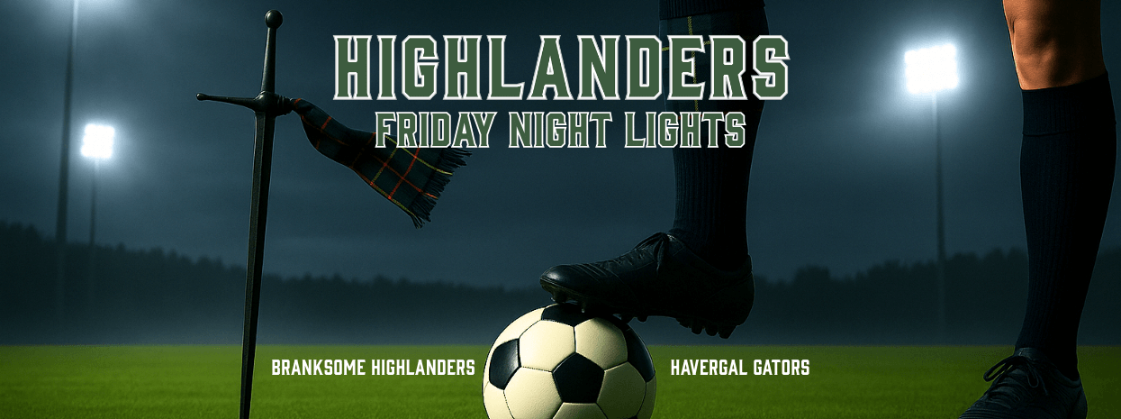 A soccer player stands with one foot on a ball on a lit field at night. Text reads "Highlanders Friday Night Lights," with "Branksome Highlanders" and "Havergal Gators" shown below. A sword with a tartan scarf is also visible.